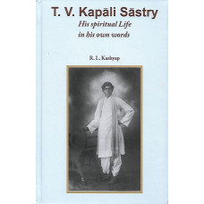 T V Kapali Sastry – His spiritual life in His Own Words